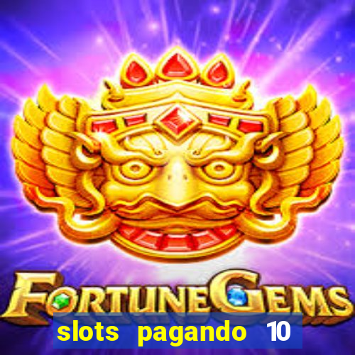 slots pagando 10 no cadastro